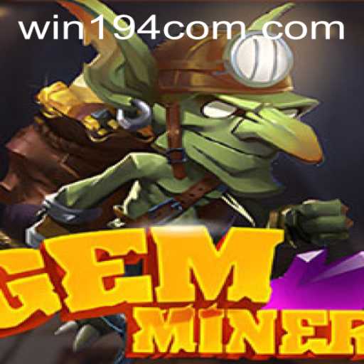 GemMiner: An Exciting New Adventure Awaits with Win194 PH Login